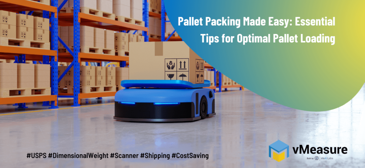 Pallet Packing Made Easy-Essential Tips for Optimal Pallet Loading