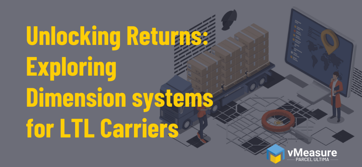 Unlocking Returns Exploring Dimension systems for LTL Carriers