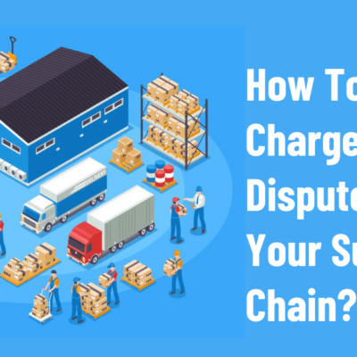 How To Stop Chargeback Disputes in Your Supply Chain-min